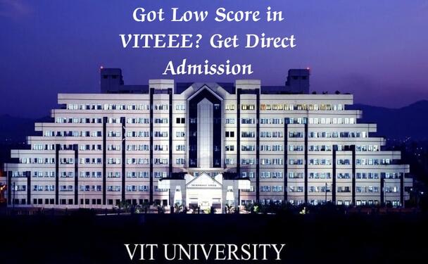 VIT Vellore Direct Admission with Low Score in VITEEE-at vit.ac.in