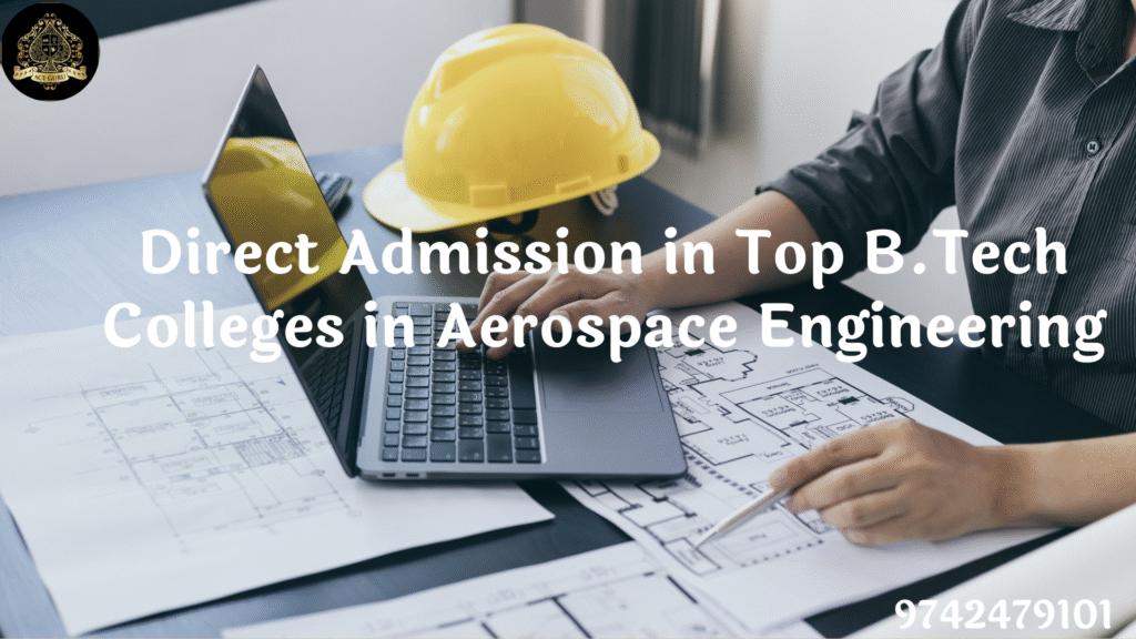 Direct Admission in Top B.Tech Colleges in Aerospace Engineering