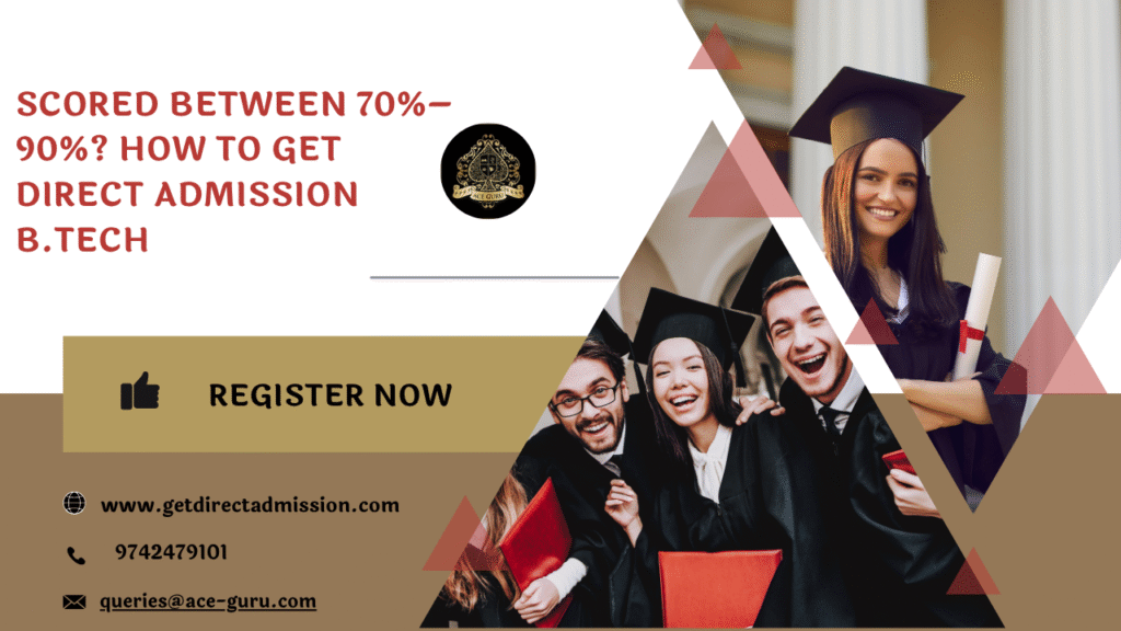 Scored Between 70%–90%? How to Get Direct Admission B.Tech