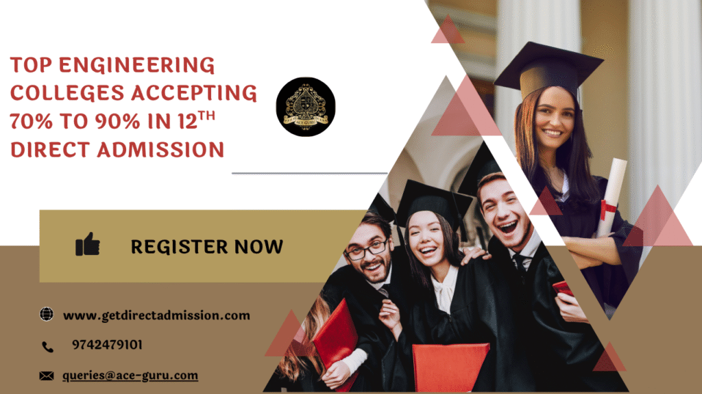 Top Engineering Colleges Accepting 70% to 90% 12th Direct Admission