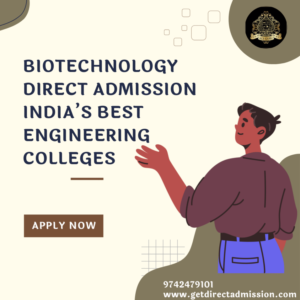 Biotechnology Direct Admission India’s Best Engineering Colleges