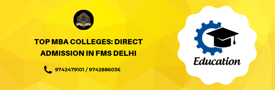 Direct Admission in FMS Delhi.