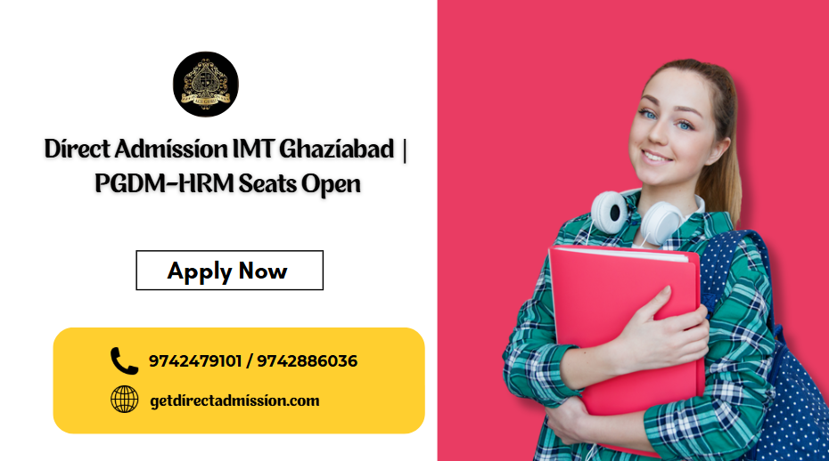 Direct Admission IMT Ghaziabad | PGDM-HRM Seats Open.