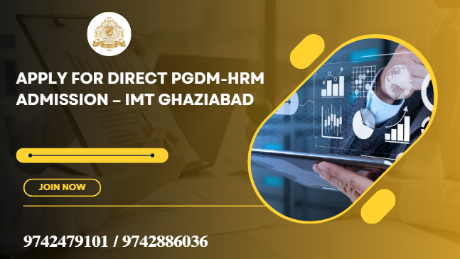Apply for Direct PGDM-HRM Admission – IMT Ghaziabad.