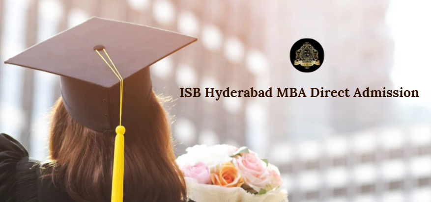 ISB Hyderabad MBA Direct Admission