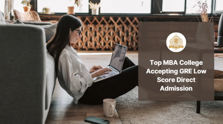 Top MBA College Accepting GRE Low Score Direct Admission.