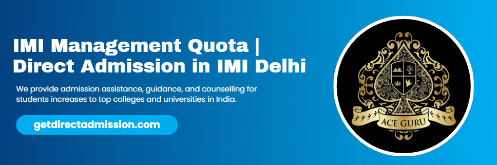IMI Management Quota | Direct Admission in IMI Delhi.
