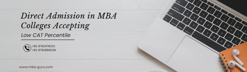 Direct Admission in MBA Colleges Accepting Low CAT Percentile.