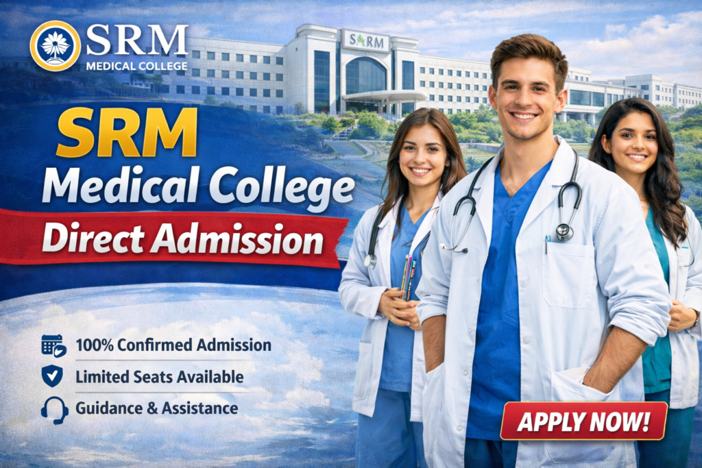 SRM Medical College Direct Admission.